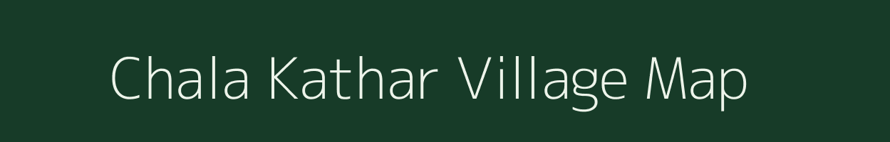 Chala Kathar village map in Assam