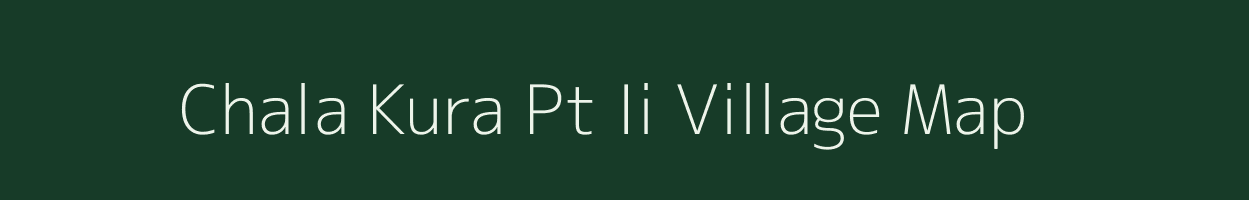 Chala Kura Pt Ii village map in Assam