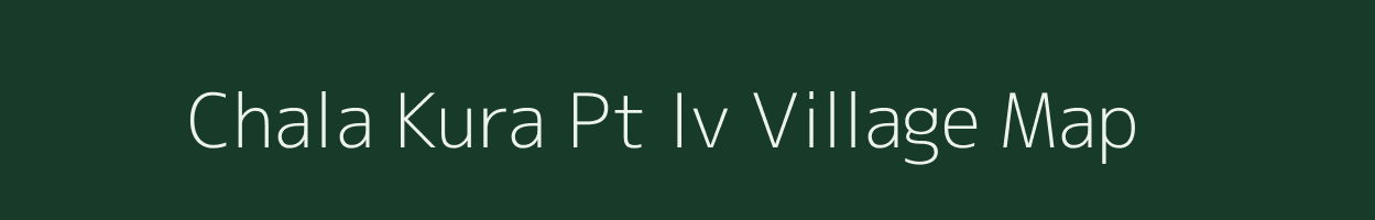 Chala Kura Pt Iv village map in Assam