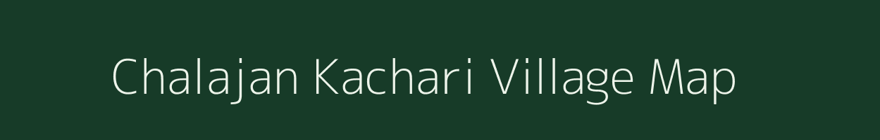 Chalajan Kachari village map in Assam