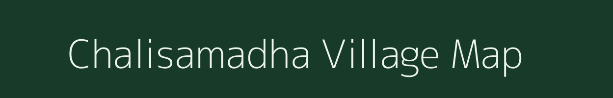 Chalisamadha village map in Odisha