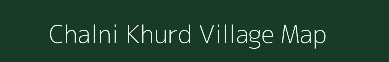 Chalni Khurd village map in Bihar