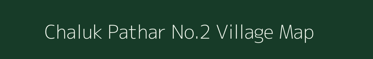 Chaluk Pathar No.2 village map in Assam