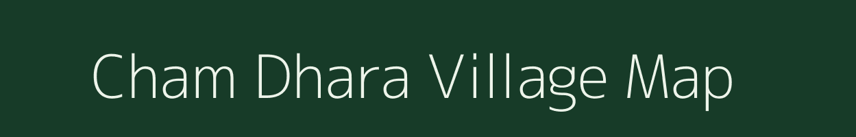 Cham Dhara village map in Assam