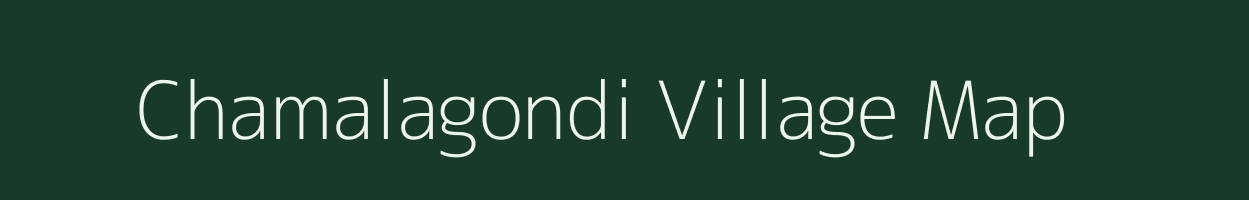 Chamalagondi village map in Andhra Pradesh
