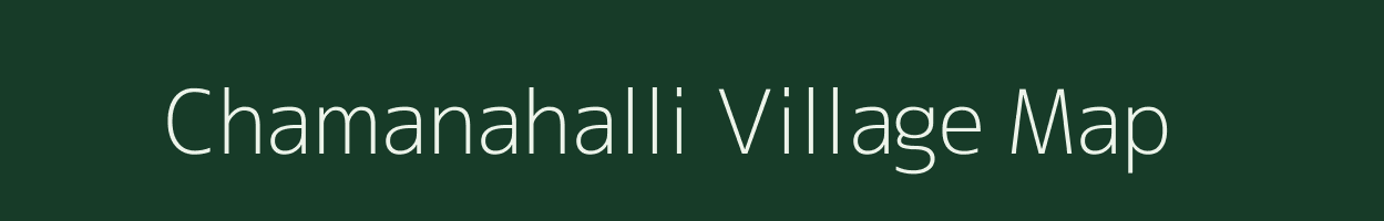 Chamanahalli village map in Karnataka