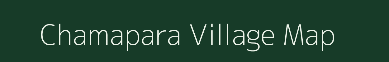 Chamapara village map in Assam