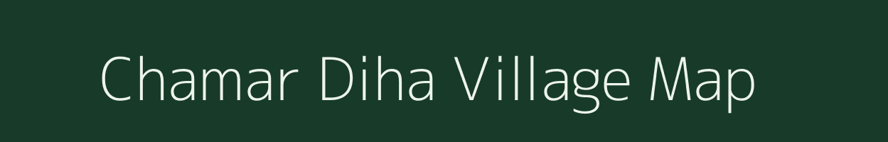 Chamar Diha village map in Bihar