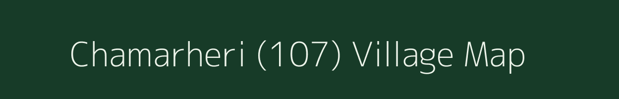 Chamarheri (107) village map in Punjab