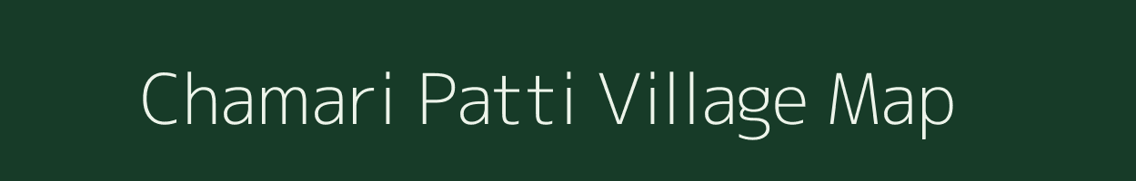 Chamari Patti village map in Bihar