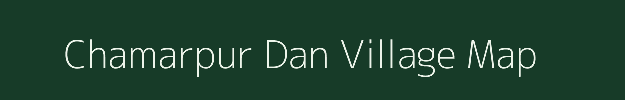 Chamarpur Dan village map in Uttar Pradesh