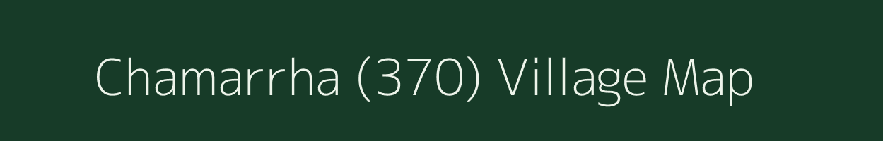 Chamarrha (370) village map in Himachal Pradesh