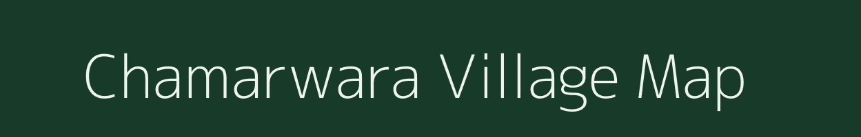 Chamarwara village map in Rajasthan