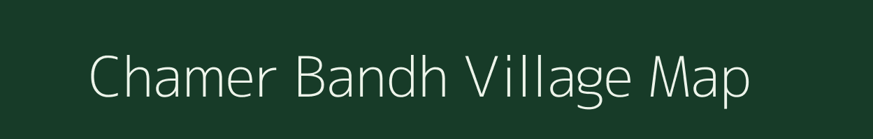 Chamer Bandh village map in Uttar Pradesh