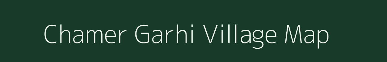 Chamer Garhi village map in Uttar Pradesh