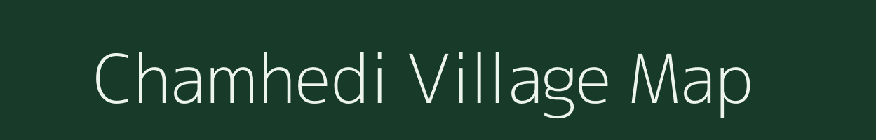 Chamhedi village map in Madhya Pradesh