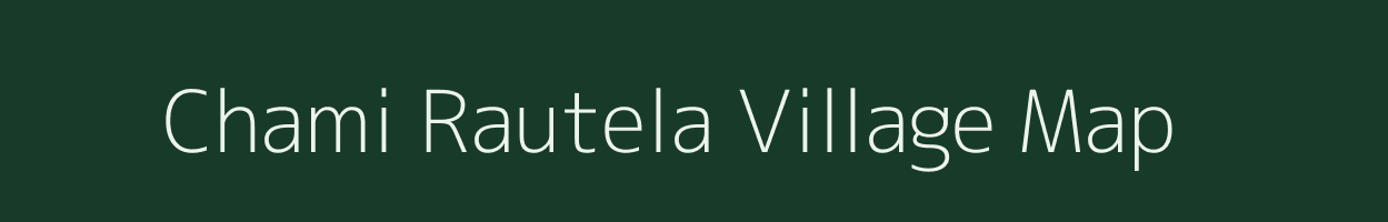 Chami Rautela village map in Uttarakhand