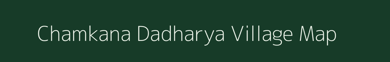 Chamkana Dadharya village map in Uttarakhand