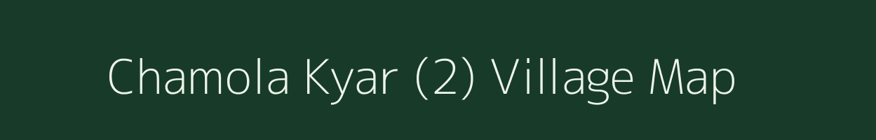 Chamola Kyar (2) village map in Himachal Pradesh