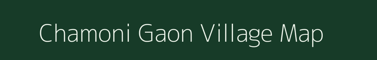 Chamoni Gaon village map in Assam