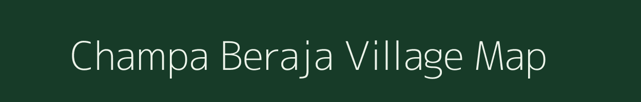 Champa Beraja village map in Gujarat