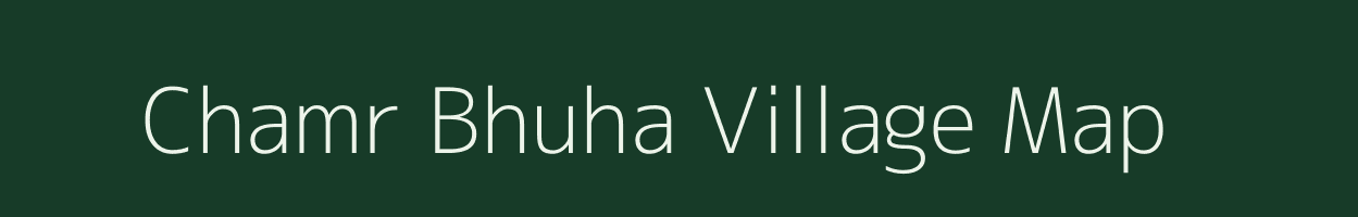 Chamr Bhuha village map in Uttar Pradesh