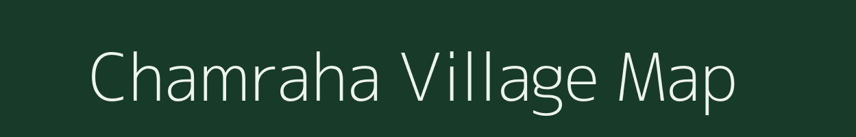 Chamraha village map in Bihar
