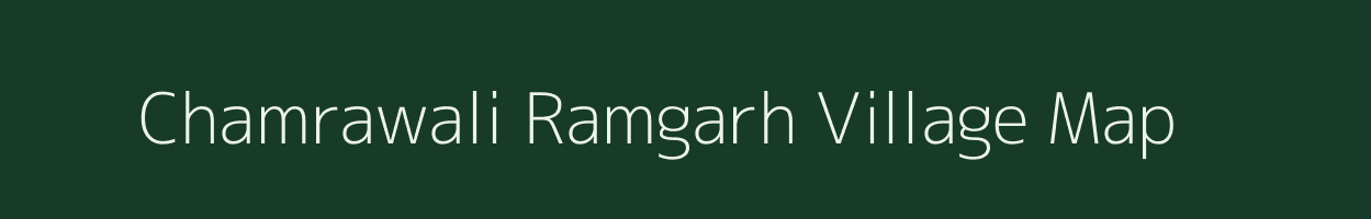 Chamrawali Ramgarh village map in Uttar Pradesh