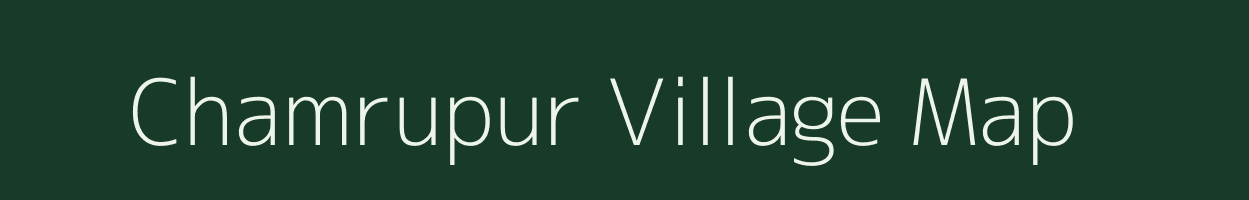 Chamrupur village map in Bihar