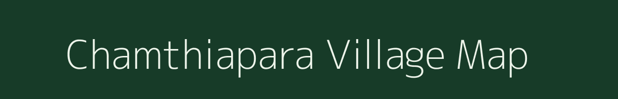 Chamthiapara village map in Assam