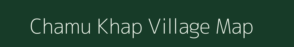 Chamu Khap village map in Bihar