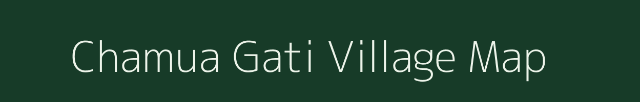 Chamua Gati village map in Assam