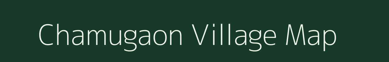 Chamugaon village map in Assam