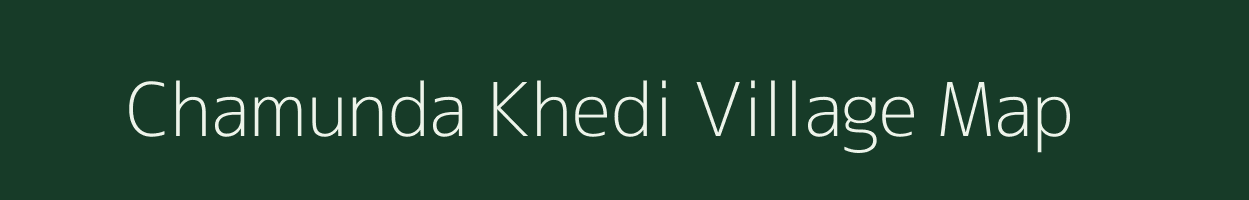 Chamunda Khedi village map in Madhya Pradesh