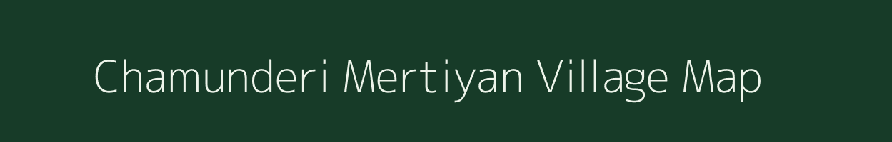 Chamunderi Mertiyan village map in Rajasthan