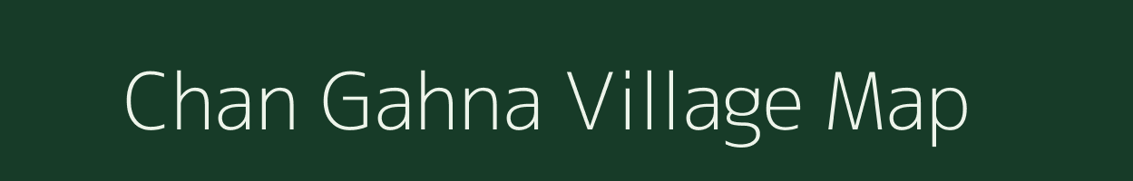 Chan Gahna village map in Uttar Pradesh