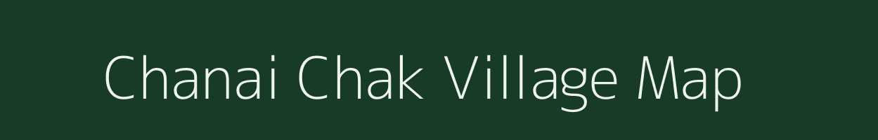 Chanai Chak village map in Jharkhand