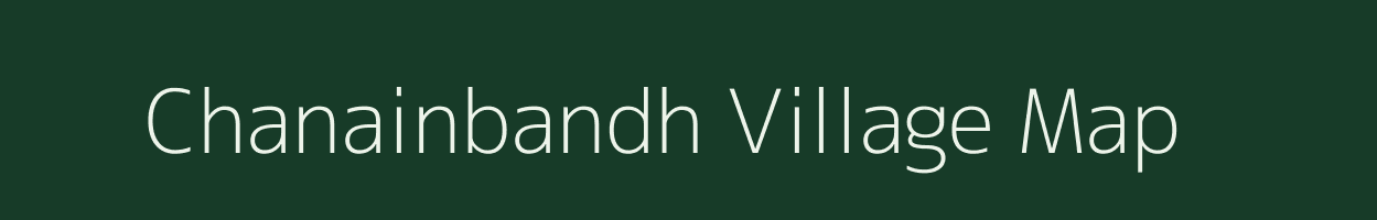 Chanainbandh village map in Bihar