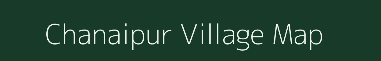 Chanaipur village map in Uttar Pradesh