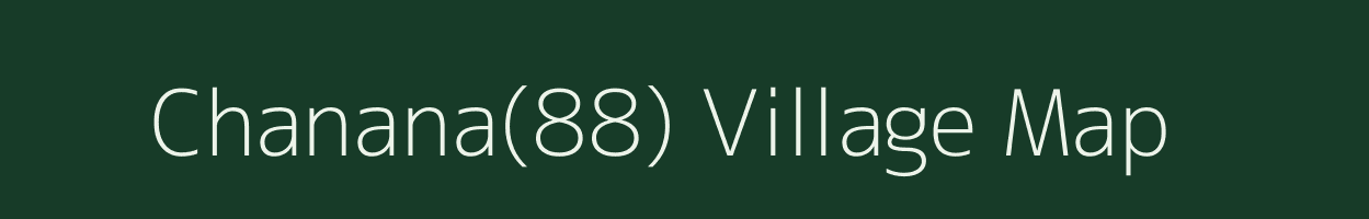 Chanana(88) village map in Haryana