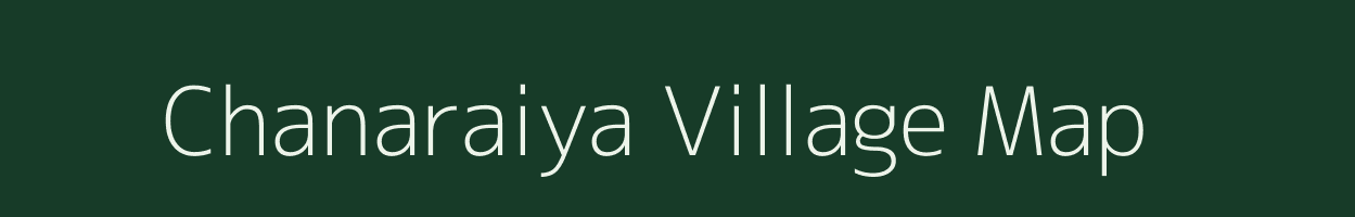 Chanaraiya village map in Uttar Pradesh