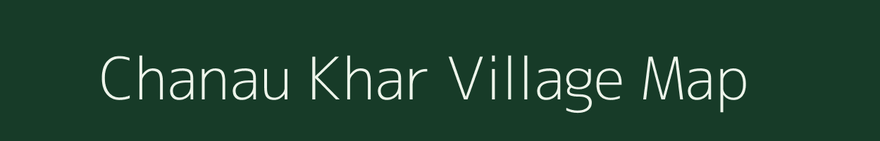 Chanau Khar village map in Jharkhand