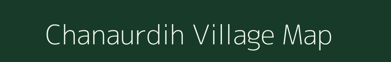 Chanaurdih village map in Chhattisgarh