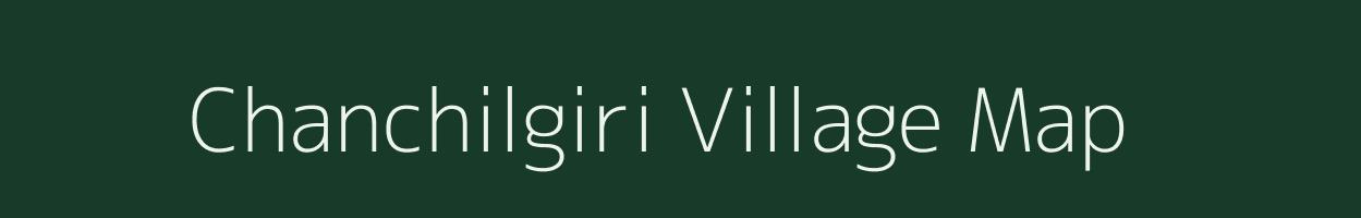 Chanchilgiri village map in Meghalaya