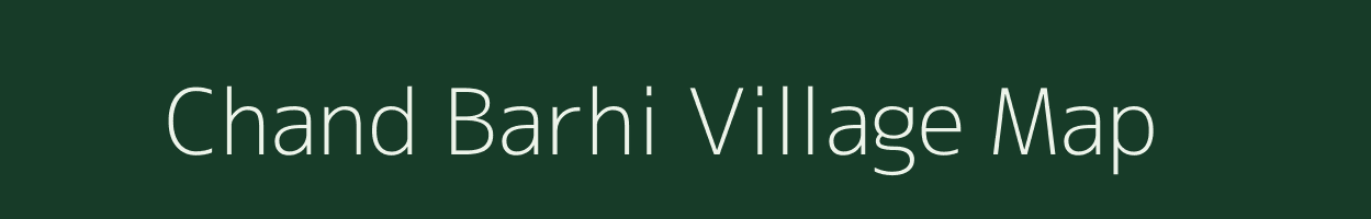 Chand Barhi village map in Uttar Pradesh