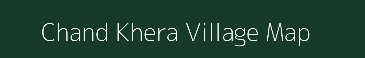 Chand Khera village map in Rajasthan