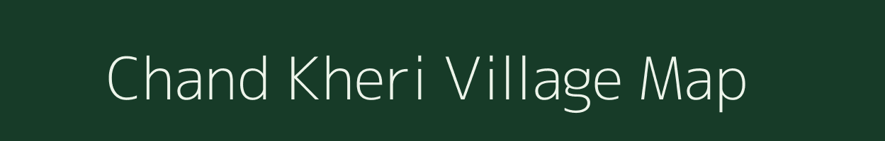 Chand Kheri village map in Uttar Pradesh