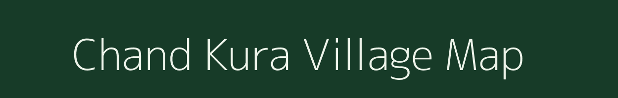 Chand Kura village map in Bihar