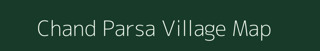 Chand Parsa village map in Bihar