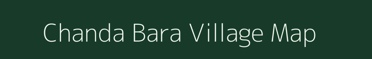 Chanda Bara village map in Bihar